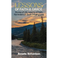 Lessons of Faith & Grace: Stories of Life, Lessons of Faith, Reminders of God's Unfailing Love