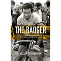 The Badger: The Life of Bernard Hinault and the Legacy of French Cycling