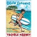 Calvin Coconut: Trouble Magnet
