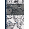 Genetics and Eugenics; a Text-book for Students of Biology and a Reference Book for Animal and Plant Breeders