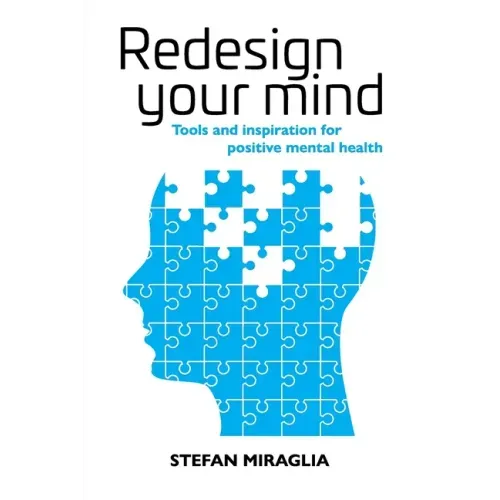 Redesign Your Mind: Tools and inspiration for positive mental health