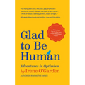Glad to Be Human: Adventures in Optimism (Positive Thinking Book, for Fans of Learned Optimism, Anne Lamott, or Elizabeth Gilbert)