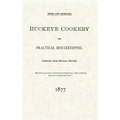Buckeye Cookery and Practical Housekeeping: Tried and Approved, Compiled from Original Recipes