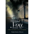"I'm Glad You Know Me!" A Memoir of Relationships: Love, Fate, and Forgiveness (New Edition)