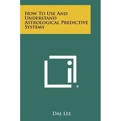 How to Use and Understand Astrological Predictive Systems - Paperback