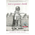 Not a Poster Child: Living Well with a Disability--A Memoir