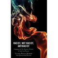 Racist, Not Racist, Antiracist: Language and the Dynamic Disaster of American Racism
