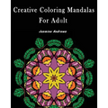Creative Coloring Mandalas for Adult: Stress Less Coloring