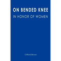 On Bended Knee: In Honor of Women