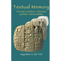 Textual Memory: Ancient Archives, Libraries and the Hebrew Bible