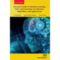 Practical Guide to Machine Learning, Nlp, and Generative Ai: Libraries, Algorithms, and Applications