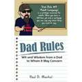 Dad Rules: Wit and Wisdom from a Dad to Whom It May Concern
