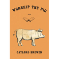Worship the Pig