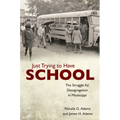 Just Trying to Have School: The Struggle for Desegregation in Mississippi