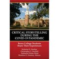 Critical Storytelling During the COVID-19 Pandemic: Berea College Students Share their Experiences