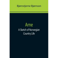 Arne: A Sketch of Norwegian Country Life