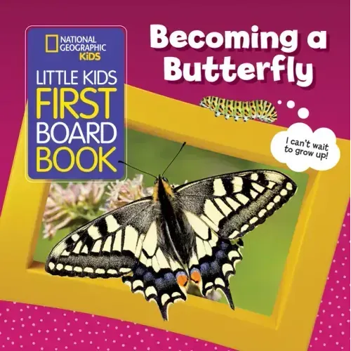 National Geographic Kids Little Kids First Board Book: Becoming a Butterfly