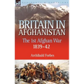 Britain in Afghanistan 1: The First Afghan War 1839-42