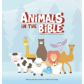 Animals in the Bible: A Book of Lessons from God's Creations