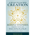 A Road to Sacred Creation: Rudolf Steiner's Perspectives on Technology