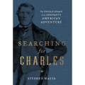 Searching for Charles: The Untold Legacy of an Immigrant's American Adventure