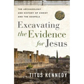 Excavating the Evidence for Jesus: The Archaeology and History of Christ and the Gospels