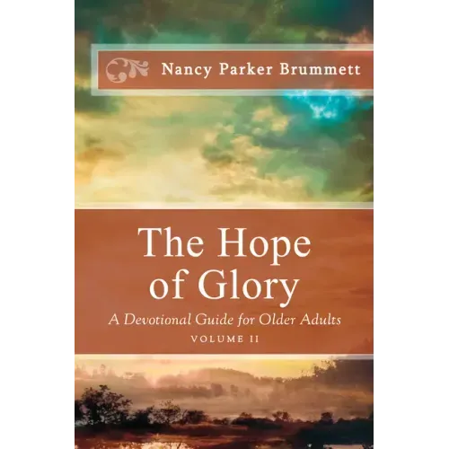The Hope of Glory Volume Two: A Devotional Guide for Older Adults