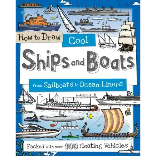 How to Draw Cool Ships and Boats: From Sailboats to Ocean Liners
