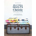 Jelly Roll Quilts: The Classic Collection: Create Classic Quilts Fast with 12 Jelly Roll Quilt Patterns