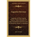 Augustine Herrman: Beginner of the Virginia Tobacco Trade, Merchant of New Amsterdam and First Lord of Bohemia Manor in Maryland