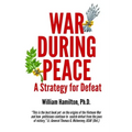 War During Peace: A Strategy for Defeat