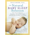 The Natural Baby Sleep Solution: Use Your Child's Internal Sleep Rhythms for Better Nights and Naps