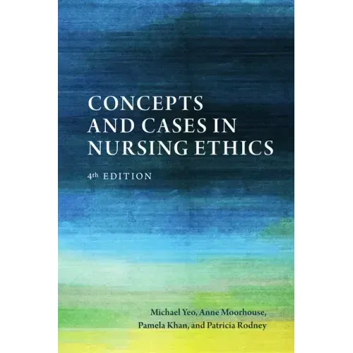 Concepts and Cases in Nursing Ethics - Fourth Edition