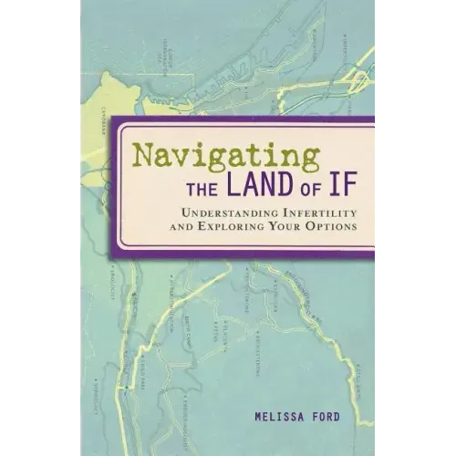 Navigating the Land of If: Understanding Infertility and Exploring Your Options