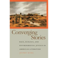 Converging Stories: Race, Ecology, and Environmental Justice in American Literature
