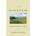 Roam with Me: Finding the Extraordinary in the Ordinary