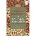 The Anglican Patrimony in Catholic Communion: The Gift of the Ordinariates