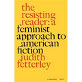 The Resisting Reader: A Feminist Approach to American Fiction