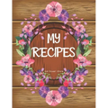 My Recipes: personalized recipe box, recipe keeper make your own cookbook, 106-Pages 8.5" x 11" Collect the Recipes You Love in Yo