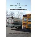 The School-To-Prison Pipeline: Structuring Legal Reform