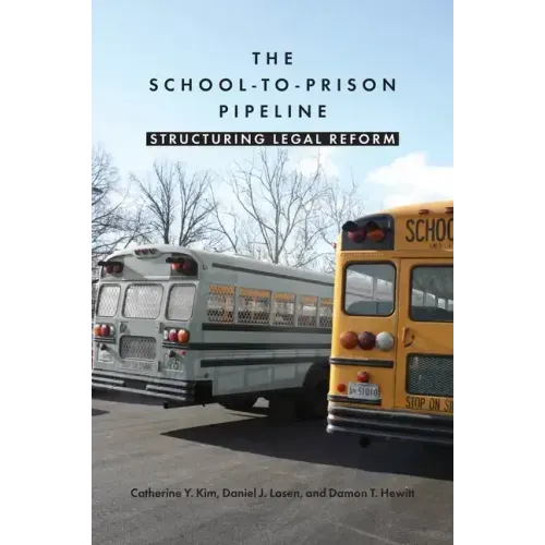 The School-To-Prison Pipeline: Structuring Legal Reform
