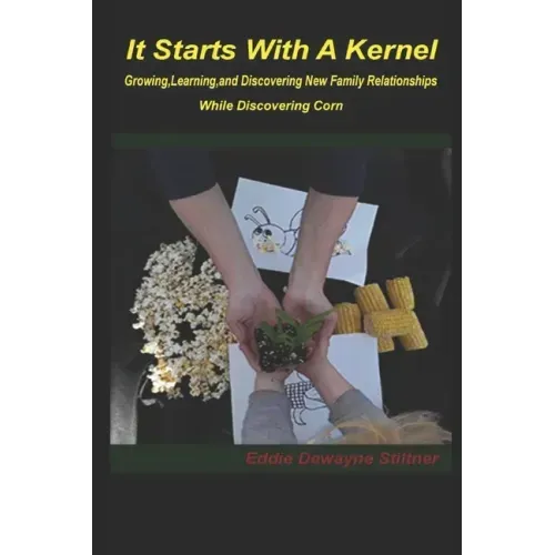 It Starts with a Kernel: Growing, learning, and discovering new family relationships While discovering Corn