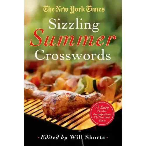 The New York Times Sizzling Summer Crosswords: 75 Easy to Hard Puzzles