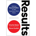 Results: Getting Beyond Politics to Get Important Work Done