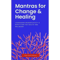 Mantras for Change & Healing: Leveraging Neuroplasticity & Repetition for Health and Wellbeing