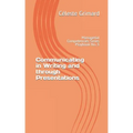 Communicating in Writing and through Presentations: Self-coaching questions, inspiration, tips, and practical exercises for becoming an awesome manage