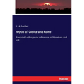 Myths of Greece and Rome: Narrated with special reference to literature and art