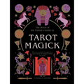 Tarot Magick: Discover Yourself Through Tarot. Learn about the Magick Behind the Cards.