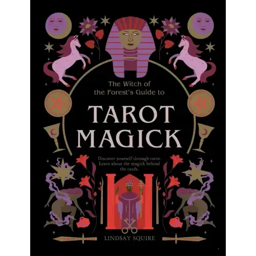 Tarot Magick: Discover Yourself Through Tarot. Learn about the Magick Behind the Cards.