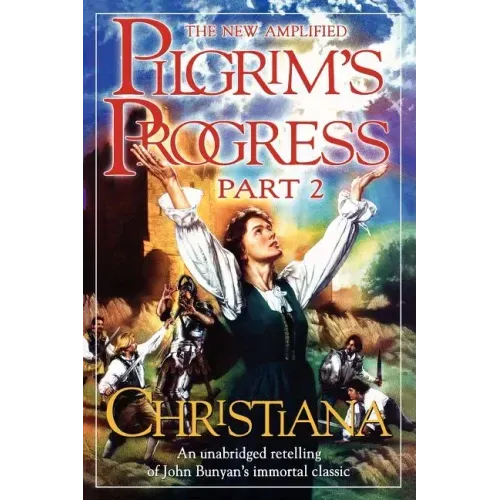 New Amplified Pilgrim's Progress: Part II: Christiana
